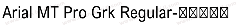 Arial MT Pro Grk Regular字体转换